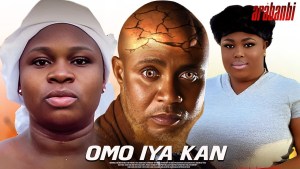 OMO IYA KAN : TRENDING NEW YORUBA MOVIE