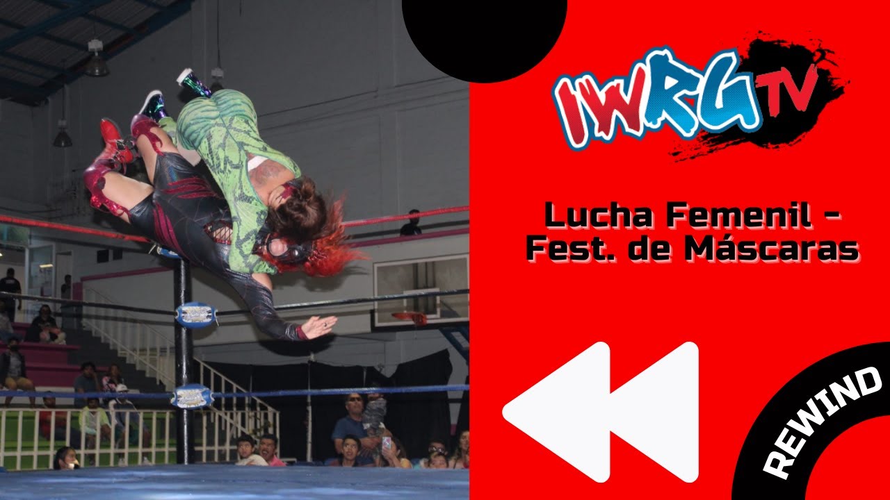 REWIND | Lucha femenil en el Festival de las Máscaras #IWRG #SomosIWRG #LuchaLibre