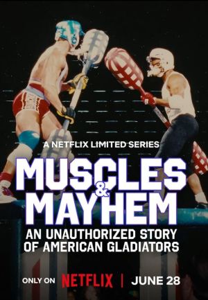 Muscles & Mayhem: An Unauthorized Story of American Gladiators
