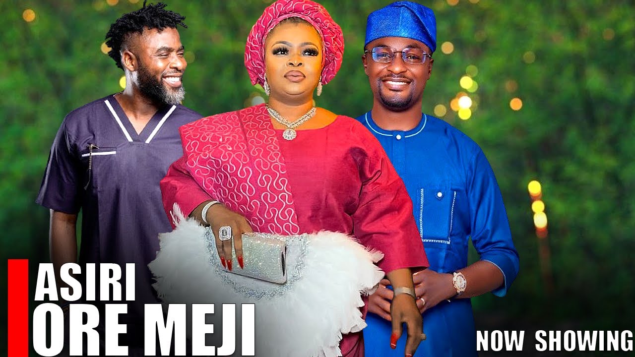 ASIRI ORE META : TOP TRENDING YORUBA MOVIE