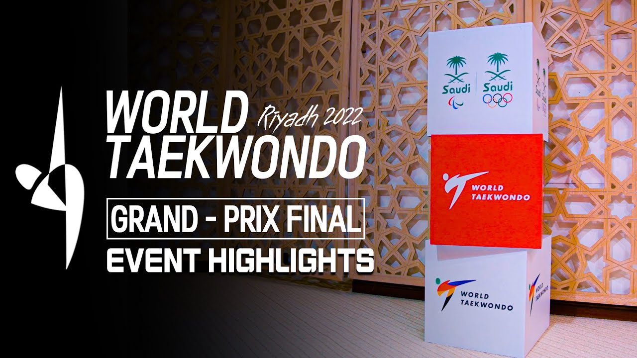 Event Highlights l Riyadh 2022 World Taekwondo Grand Prix Final