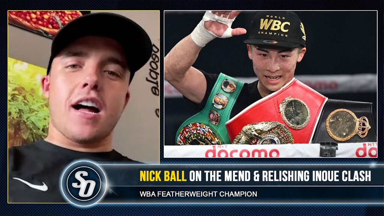 'NAOYA INOUE NOT THE MONSTER PEOPLE SAY!' - Nick Ball healing from surgery, SETS GOALS background