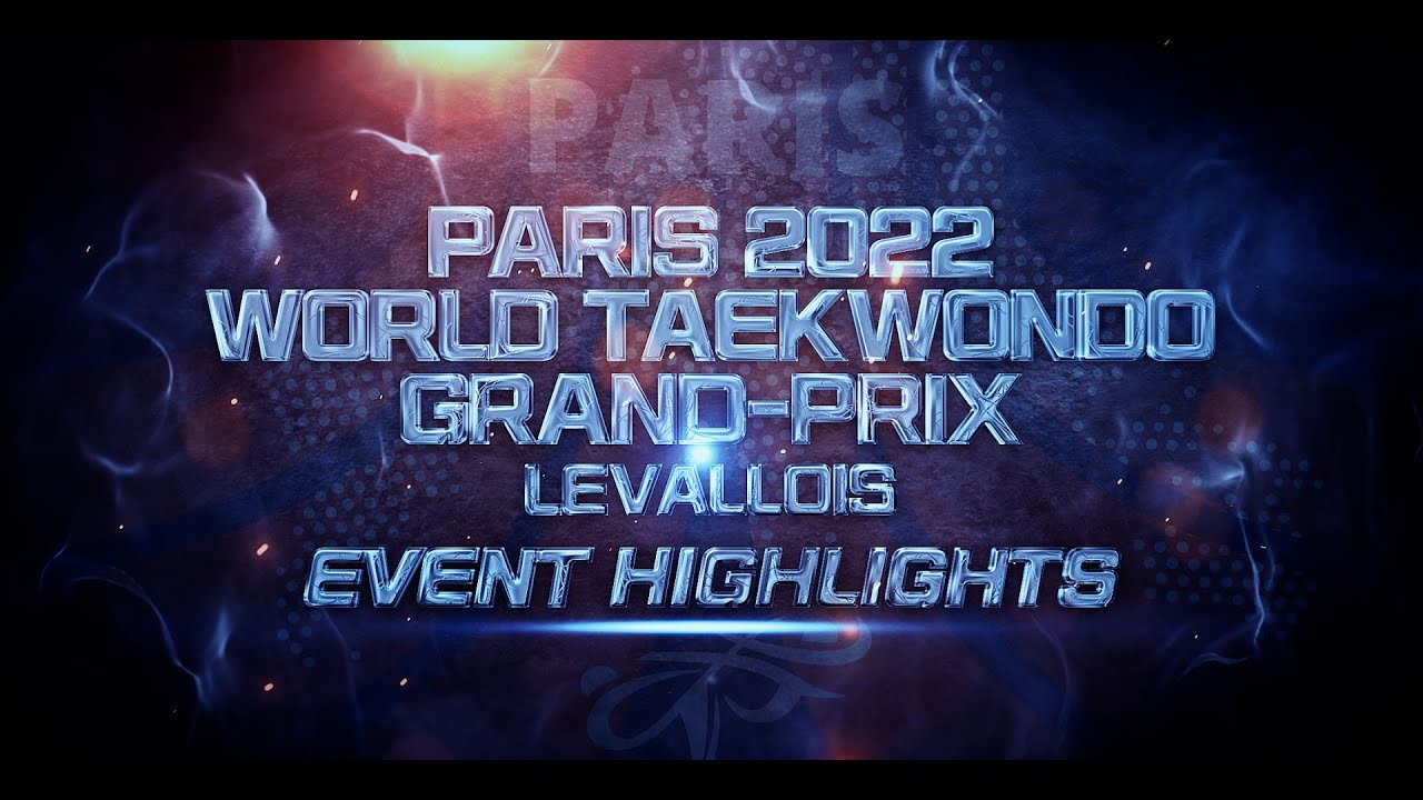 Event Highlights | Paris 2022 World Taekwondo Grand-Prix - Levallois