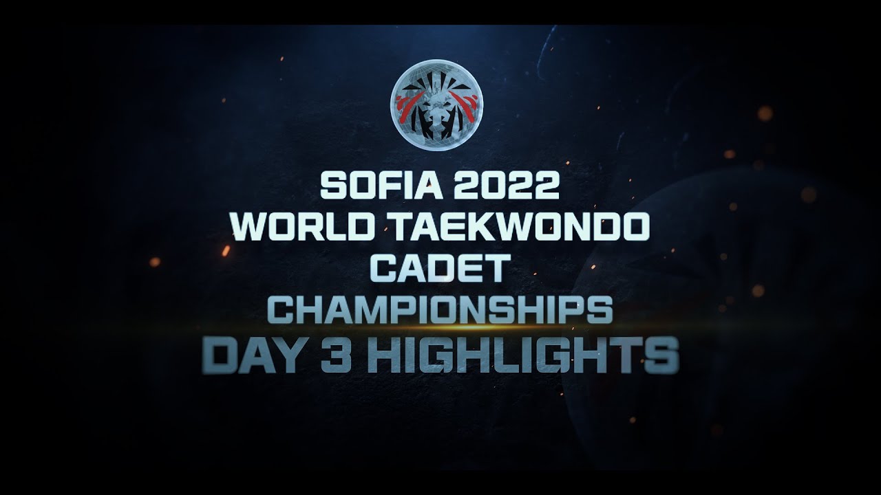 Day 3 Highlights | Sofia 2022 World Taekwondo Cadet Championships background