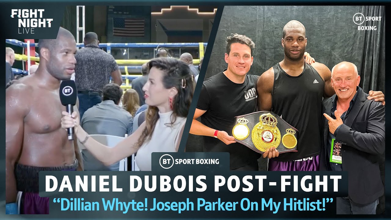 "Dillian Whyte! Joseph Parker! They're All On My Hitlist!" Line Them Up For Daniel Dubois