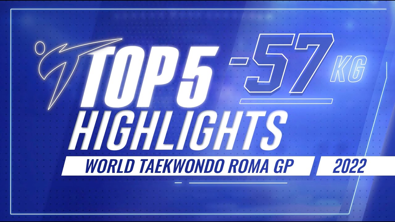 TOP 5 HIGHLIGHTS -57KG CATEGORY / WT ROMA GP 2022