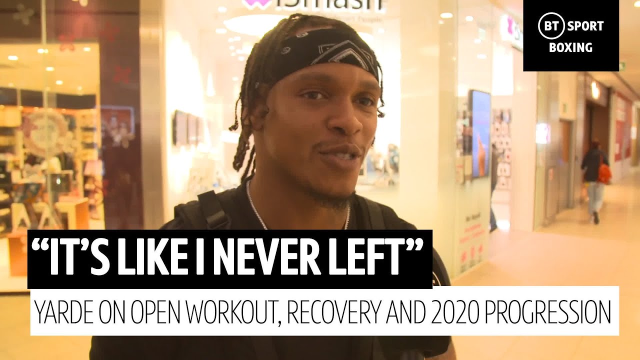 “I’m trying to up the levels now.” Yarde on break from the ring and 2020 goals background