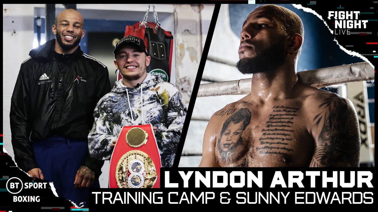Why Lyndon Arthur Is A Light-Heavyweight King! Sunny Edwards Takes Us Into World Class Training Camp