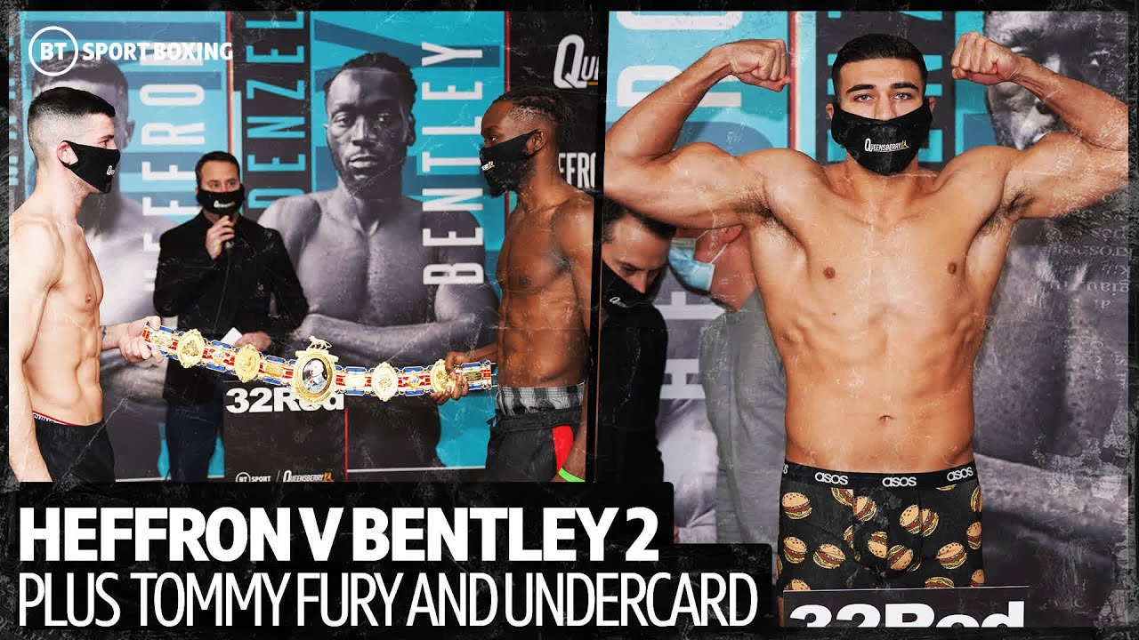 Heffron v Bentley 2, Tommy Fury and undercard weigh-ins background