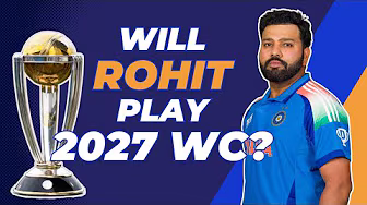 Will Rohit Sharma play the 2027 ODI World Cup?