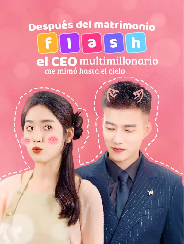 Después del matrimonio flash, el CEO multimillonario me mimó hasta el cielo poster