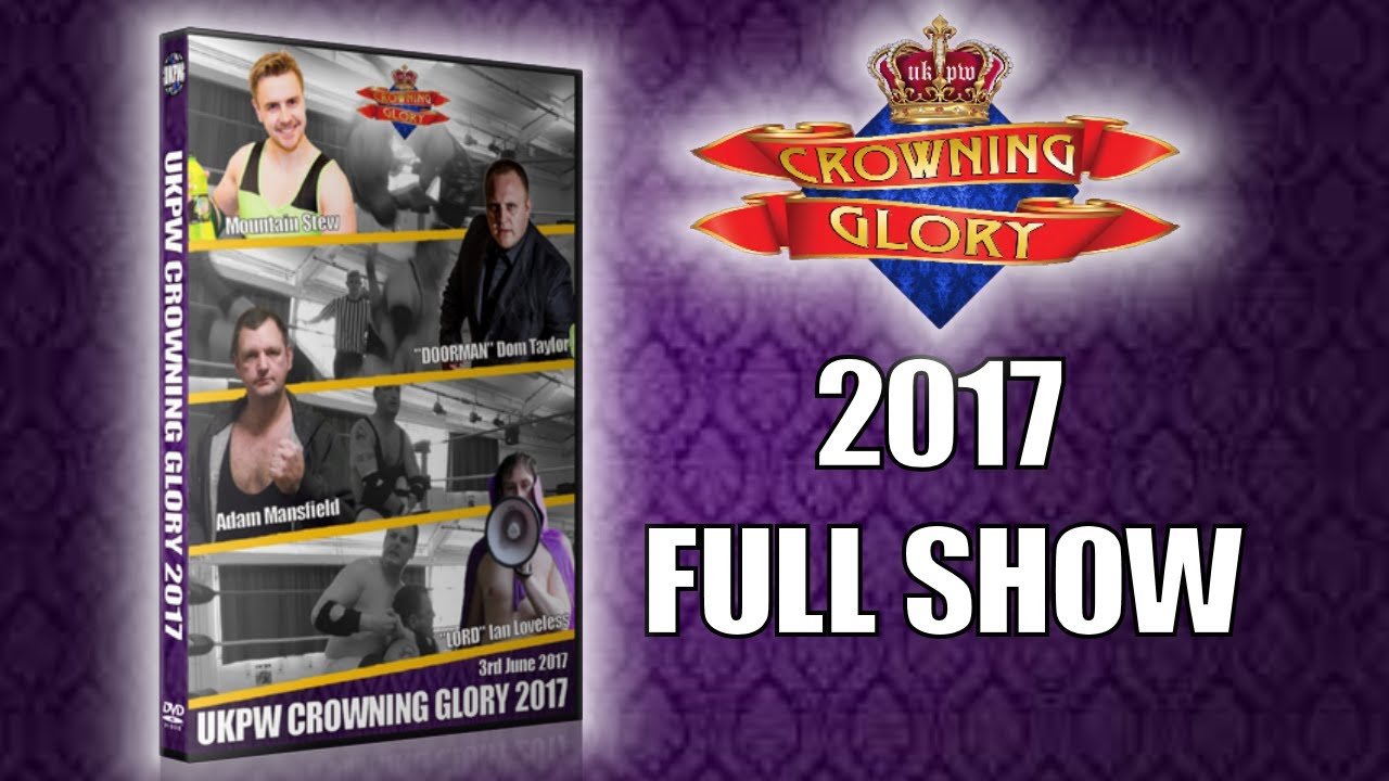 UKPW Crowning Glory 2017 - FULL SHOW - 3rd June 2017 background