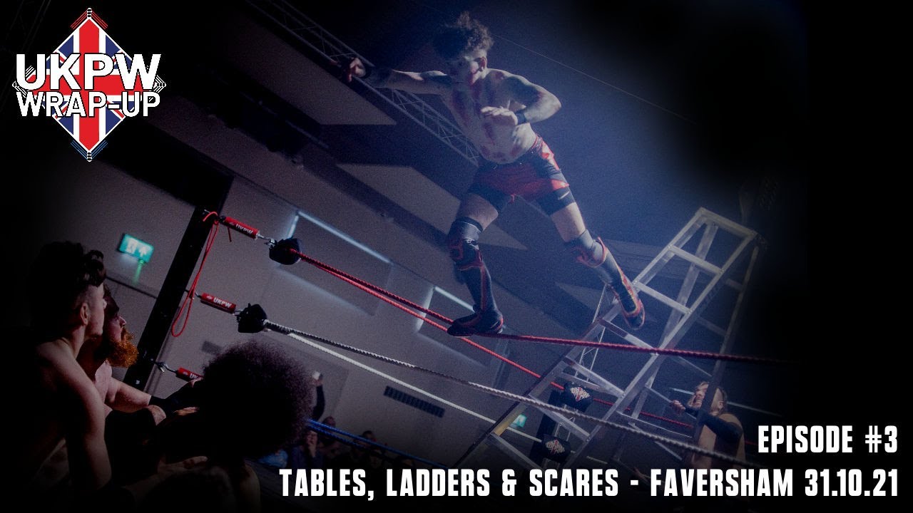 UKPW Wrap-Up 2021 - Episode 3 - Tables, Ladders & Scares background