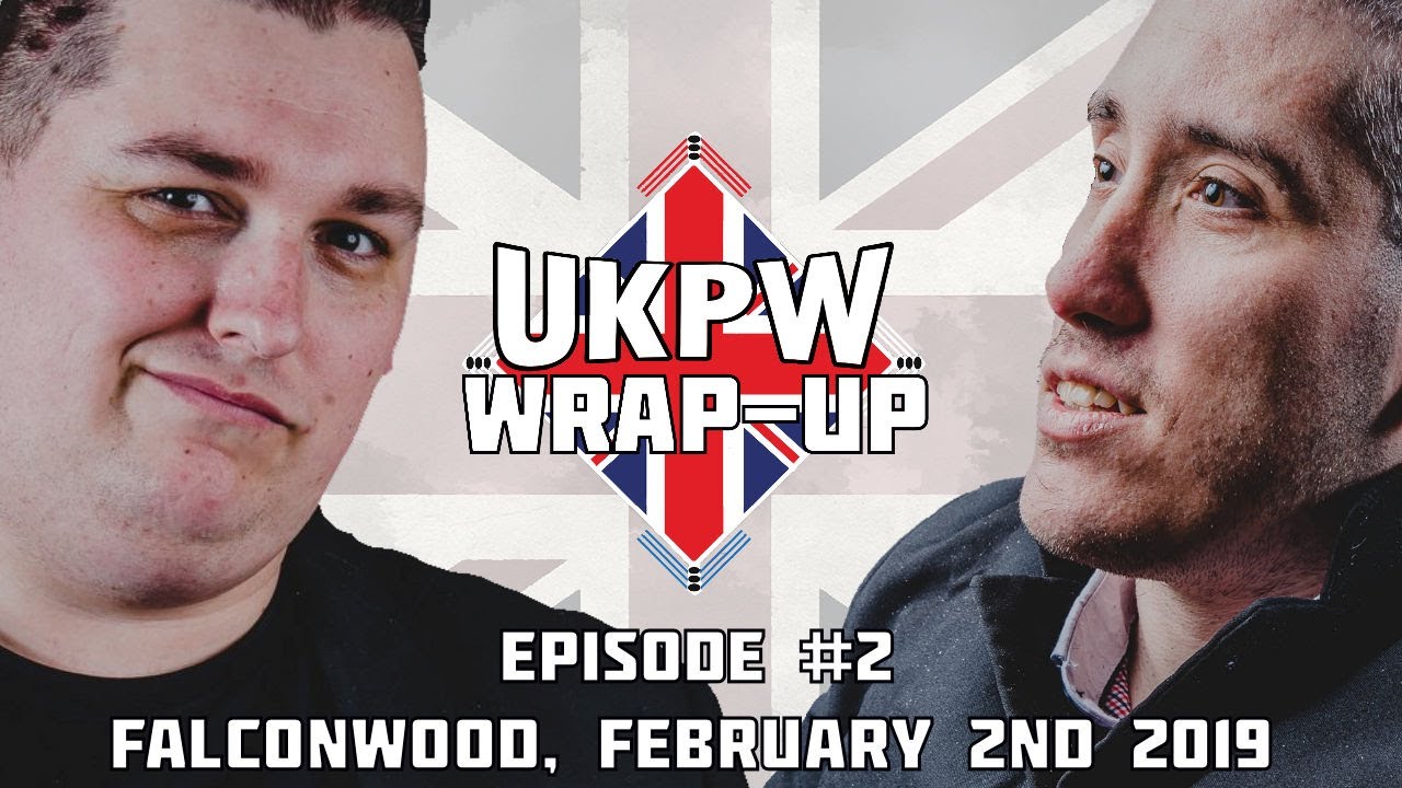 UKPW:Wrap-Up - Episode 2 - Falconwood February 2nd 2019 background