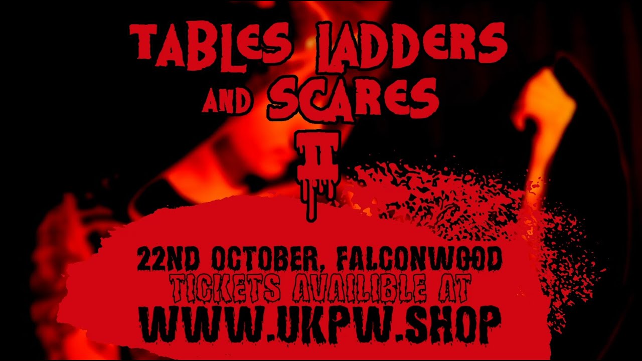 UKPW - Tables, Ladders and Scares II Promo