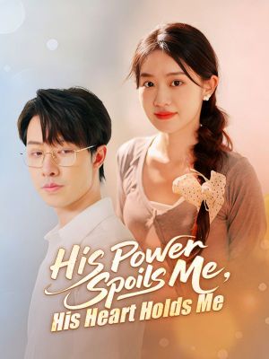 His Power Spoils Me, His Heart Holds Me - 123Movies
