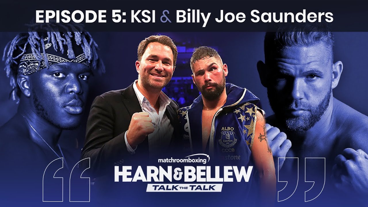 Eddie Hearn & Tony Bellew: Talk The Talk ep5 with KSI & Billy Joe Saunders background