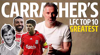 Carragher Ranks His Greatest Liverpool Players Of All Time