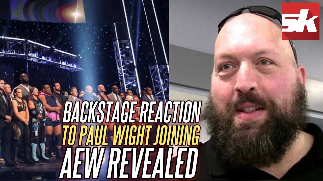 Backstage reaction to Paul Wight aka The Big Show joining AEW revealed background