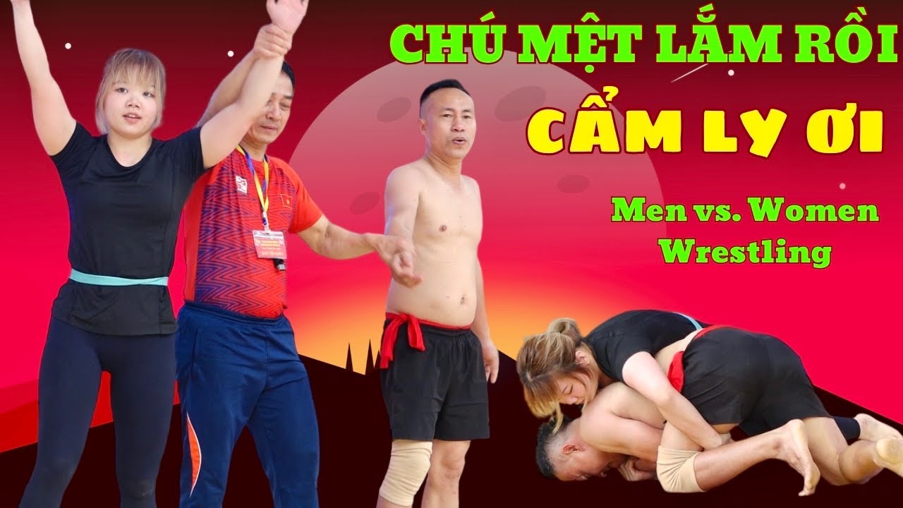 CHÚ MỆT LẮM RỒI CẨM LY ƠI .! keo vật nam nữ rất kịch tính,Đấu Vật Mens vs women's Wrestling.