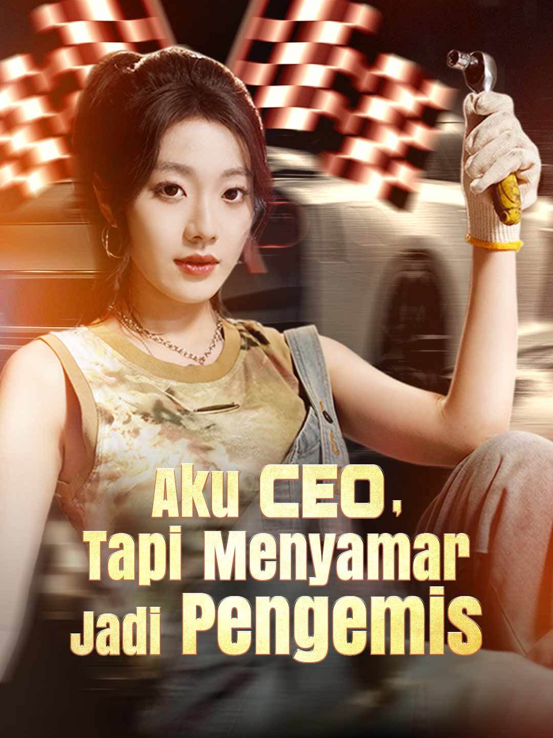 Aku CEO, Tapi Menyamar Jadi Pengemis