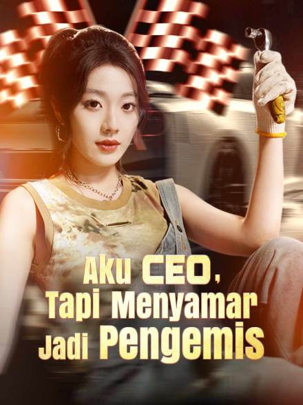 Aku CEO, Tapi Menyamar Jadi Pengemis