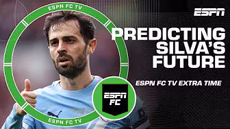 Should Bernardo Silva go to MLS, Saudi Arabia or stay in Europe? | ESPN FC Extra Time