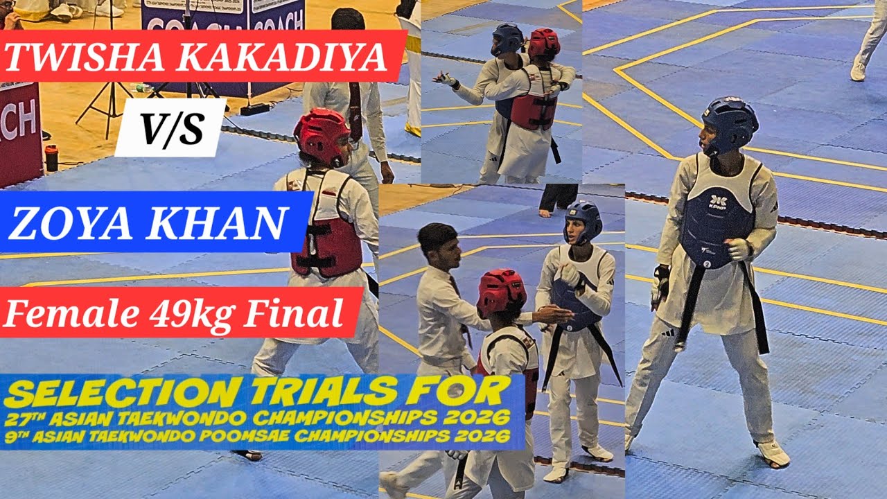 Twisha Kakadiya vs Zoya Khan | Female 49kg Final 🔥 Taekwondo Selection Trials 2026 | Full Match
