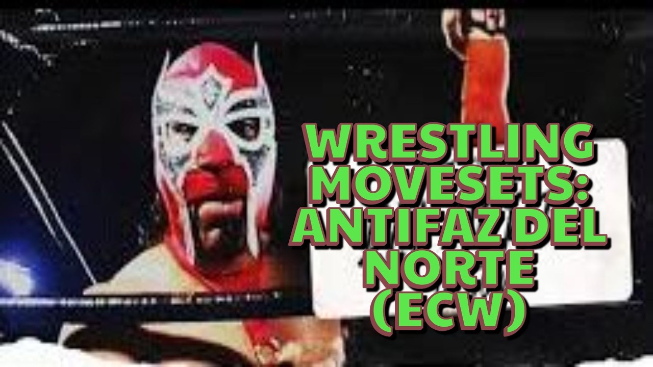 Wrestling Movesets - Antifaz Del Norte (ECW) [Short List]