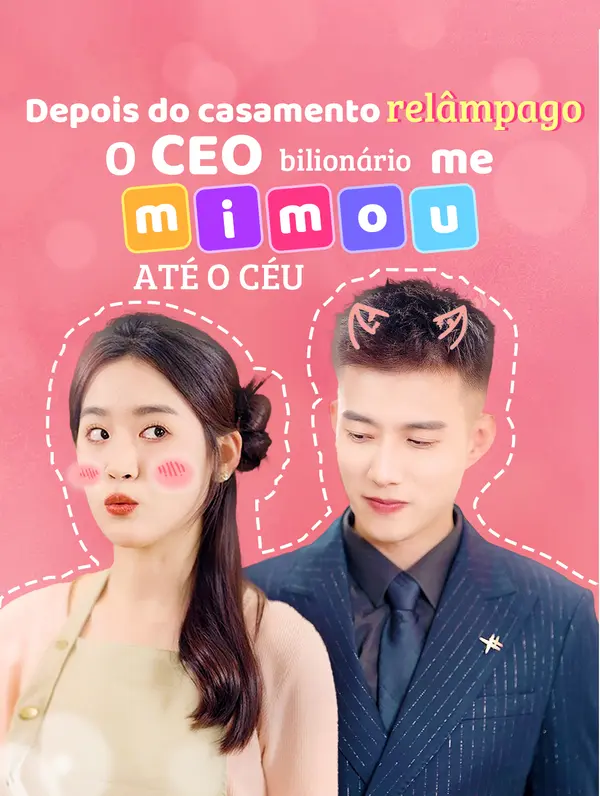 Depois do casamento  relâmpago, o CEO  bilionário me mimou  até o céu poster