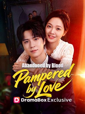Abandoned by Blood, Pampered by Love(DUBBED)