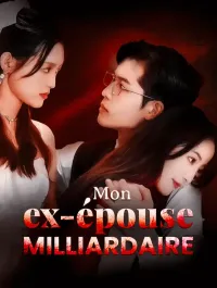 Mon ex-épouse milliardaire