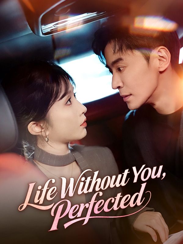 Life Without You, Perfected - like My Billionaire Enemies Are Secretly My Family but shorter