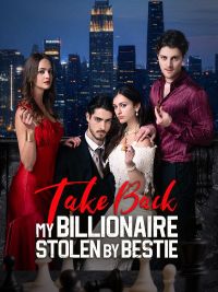 Take Back My Billionaire Stolen By My Bestie 2