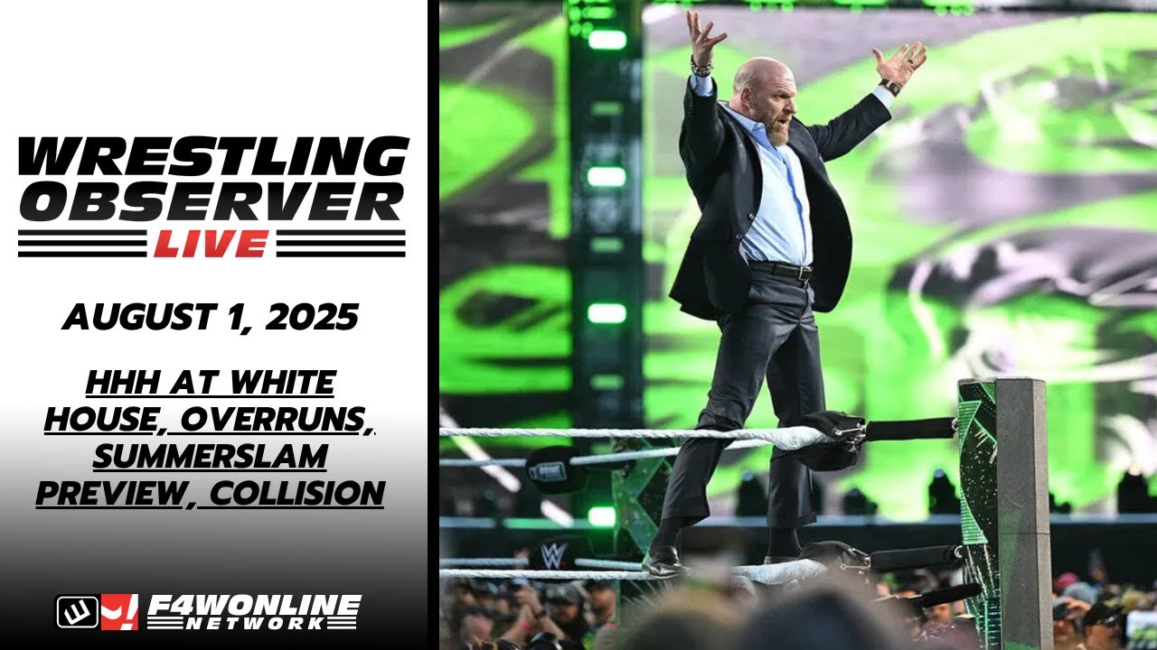 2025-08-01 WOL: HHH at White House, overruns, Summerslam preview, Collision background