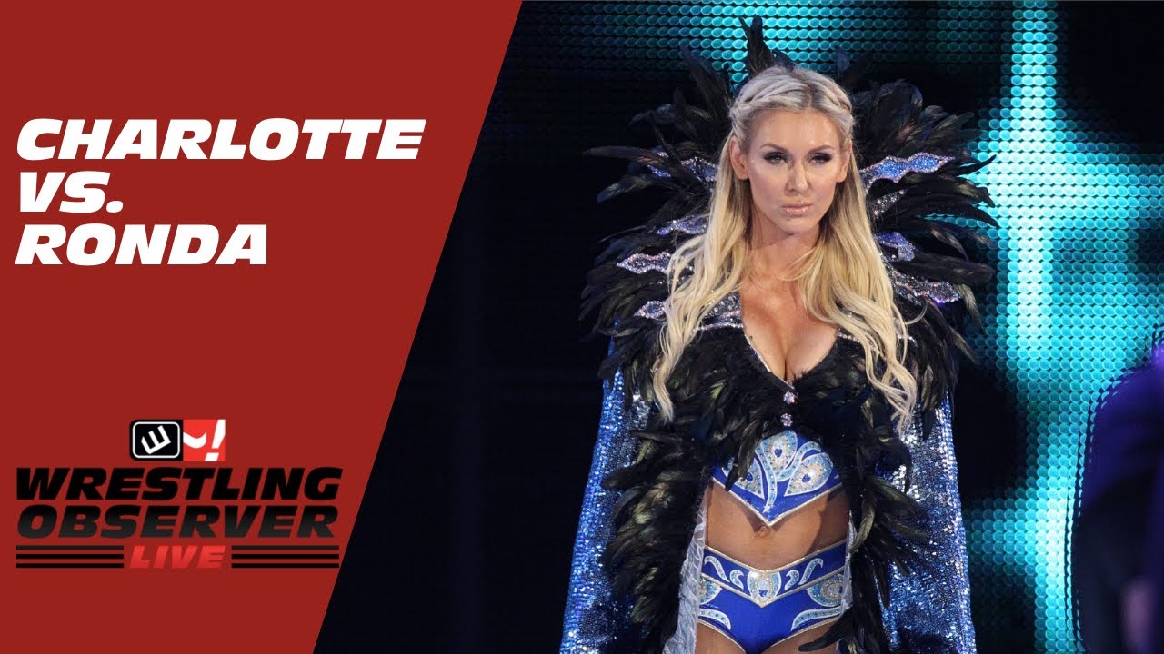Are we ready for Charlotte Flair vs. Ronda Rousey?: Wrestling Observer Live