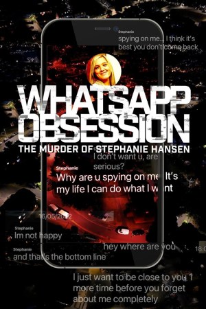 WhatsApp Obsession: The Murder of Stephanie Hansen