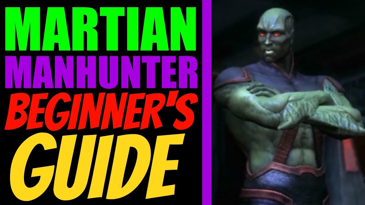 MARTIAN MANHUNTER Beginner's Guide - Injustice: Gods Among Us - All You Need To Know!