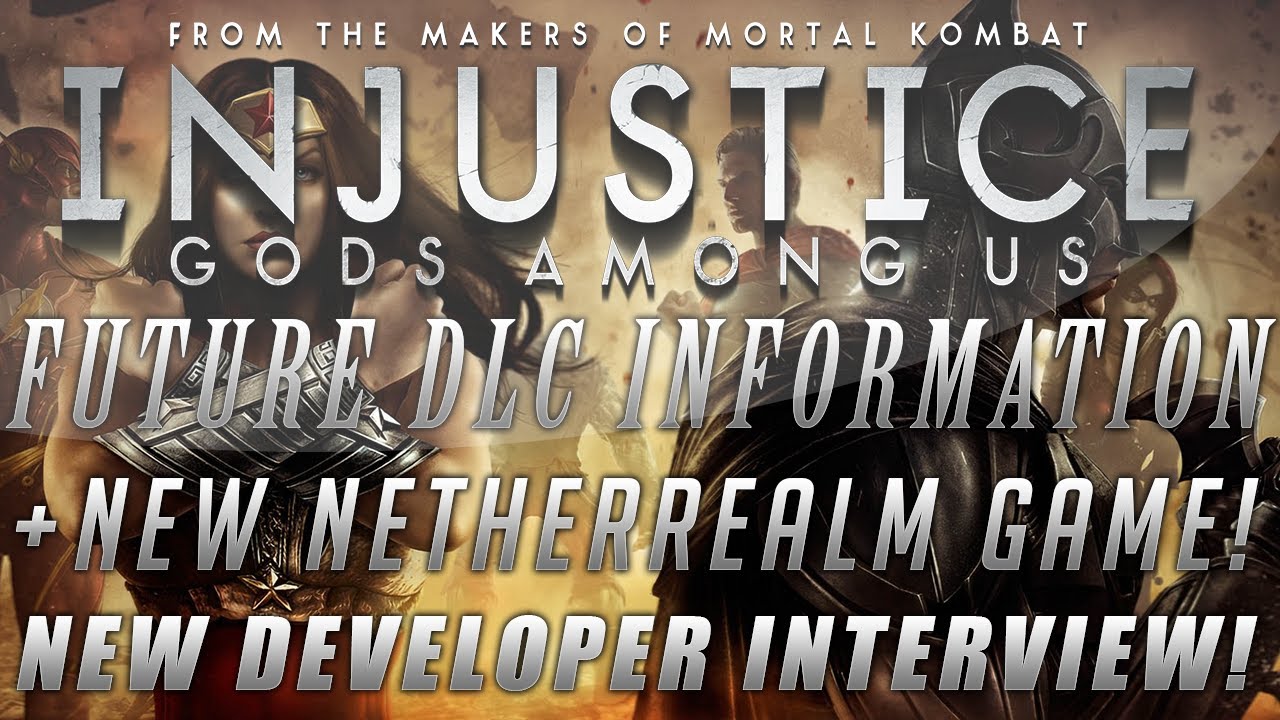 Injustice: Gods Among Us | Future DLC News + New NetherRealm Studios Game!