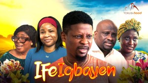 IFE IGBAYEN Latest Yoruba Movie