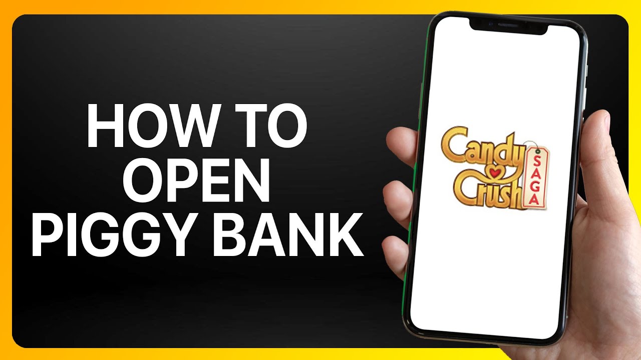 How To Open Piggy Bank In Candy Crush Saga Tutorial background