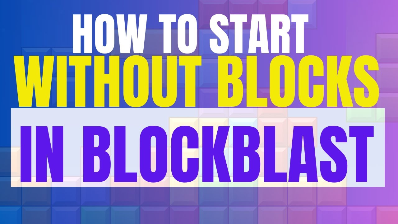 How To Start Without Blocks In Block Blast (2025 Update)