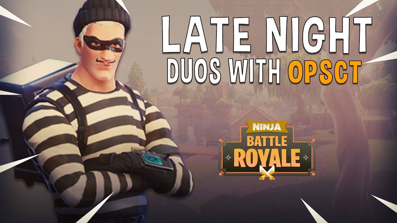 Late Night Duos With Opsct - Fortnite Battle Royale Gameplay - Ninja background