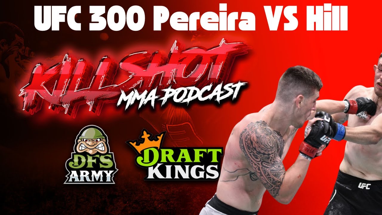 UFC 300 Pereira v Hill | Full Card Draftkings DFS and Betting Picks