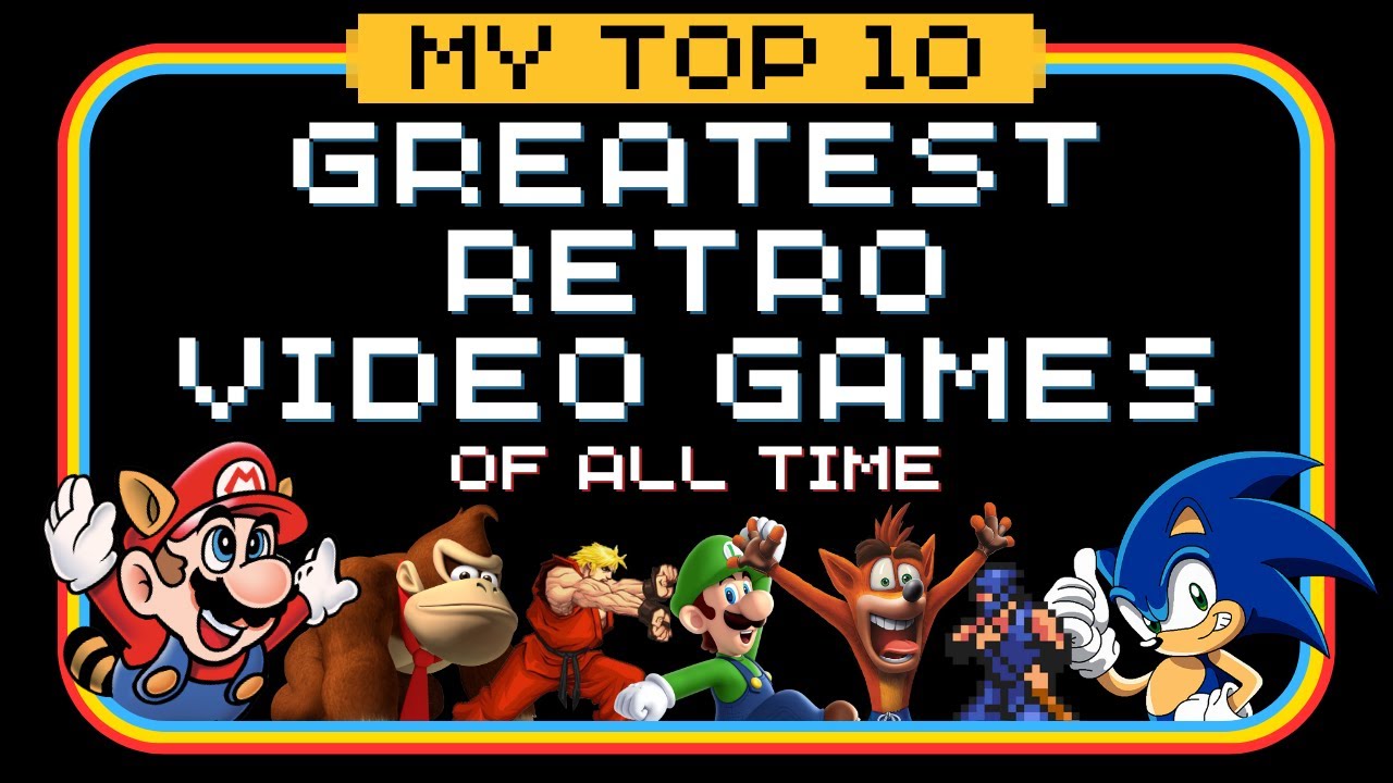 My Top 10 Greatest Retro Video Games Of All Time background