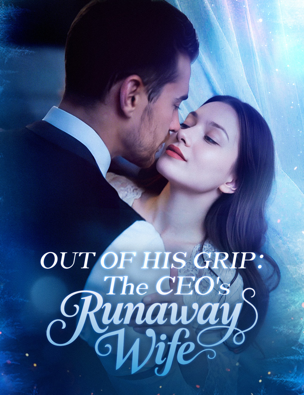 Out of His Grip：The CEO's Runaway Wife (2024) | Watch on Movi47