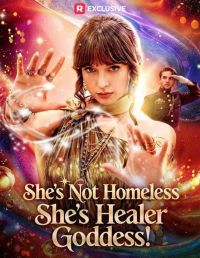 She's Not Homeless, She's Healer Goddess [English]