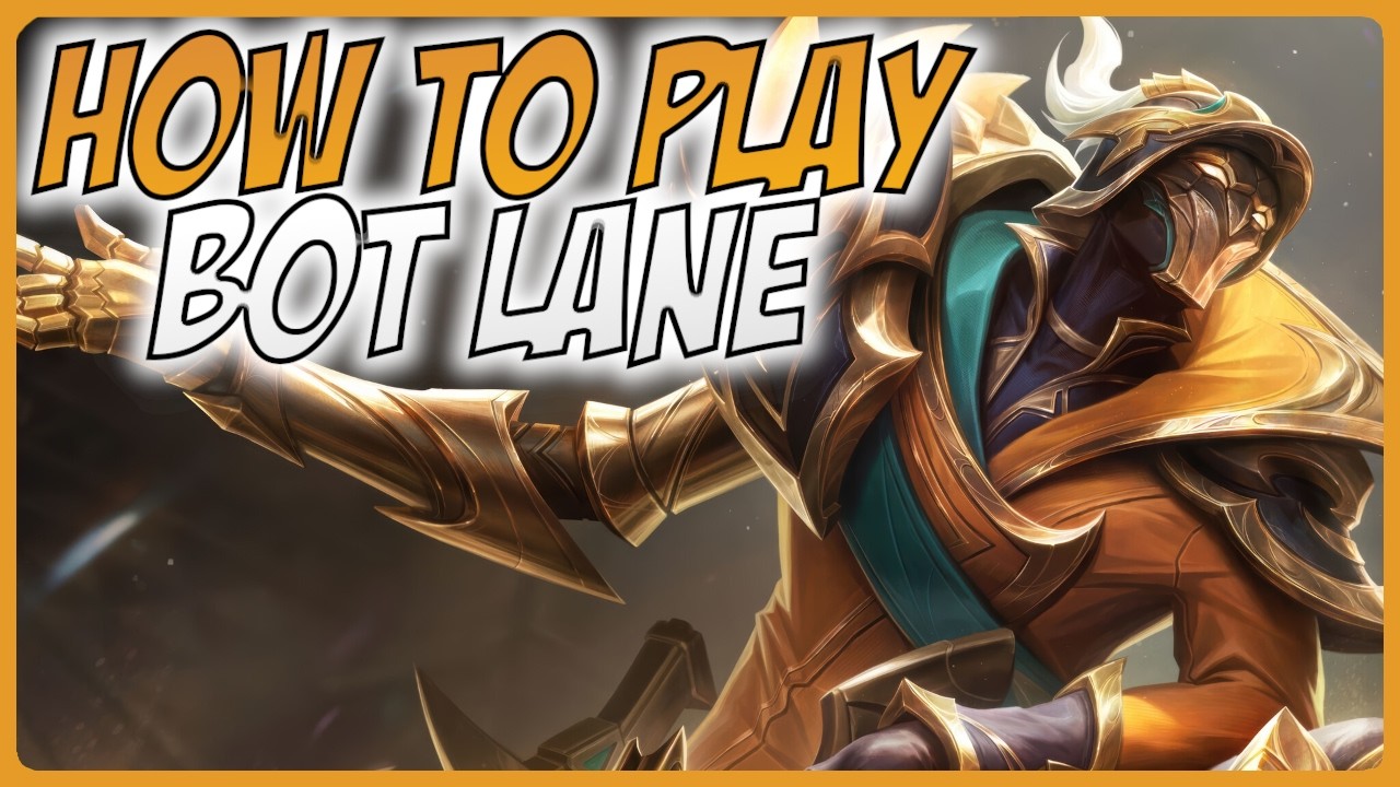 How To Play Bot Lane - A Guide for League of Legends