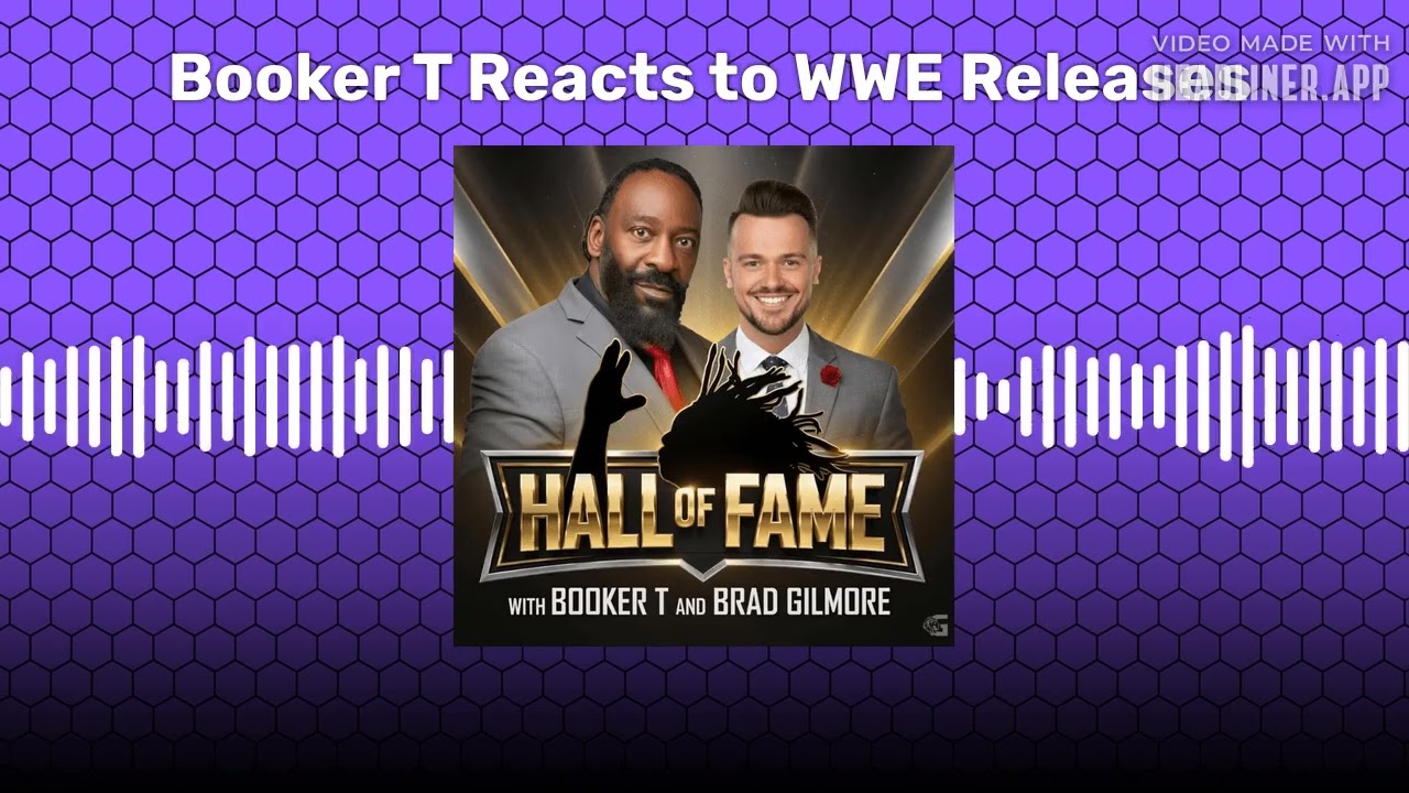 Booker T Reacts to WWE Releases | Hall of Fame with Booker T & Brad Gilmore