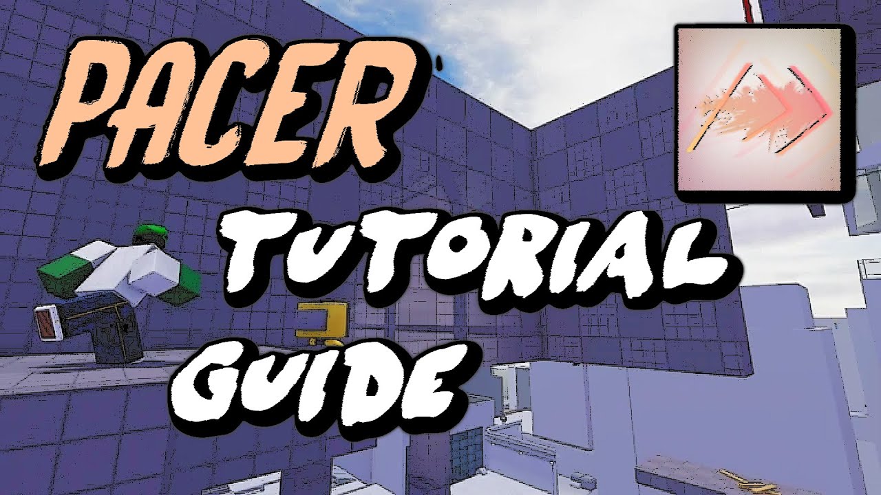 Roblox Pacer Tutorial Guide/Walkthrough
